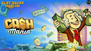 Raih Cuan Maksimal di Slot Cash Mania yang Penuh Kejutan